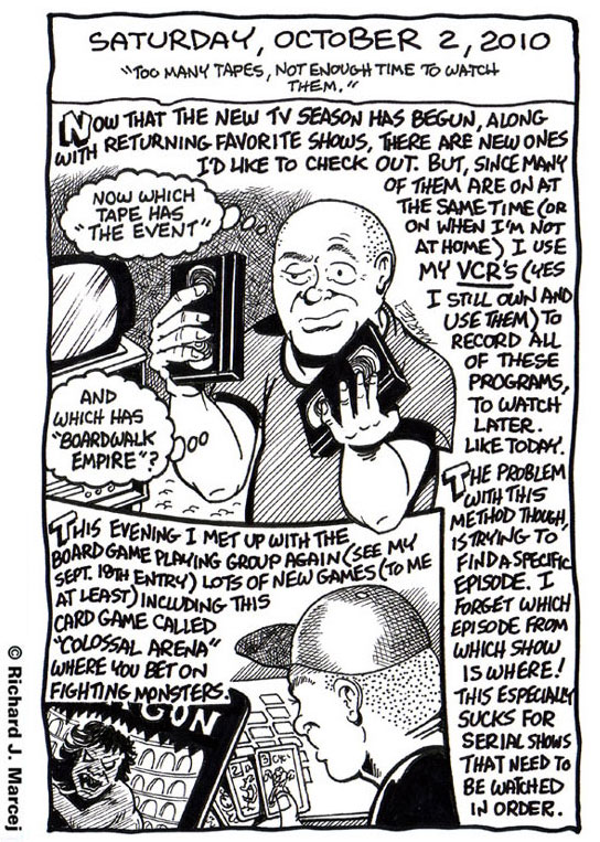 Daily Comic Journal: October, 2, 2010:  “Too Many Tapes, Not Enough Time To Watch Them.”