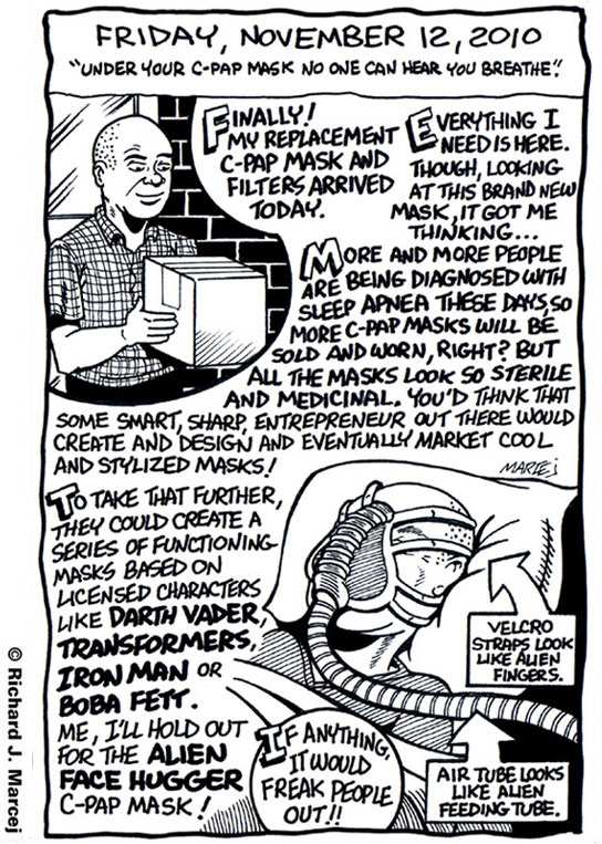 Daily Comic Journal: November, 12, 2010: “Under Your C-PAP Mask No One Can Hear You Breathe.”
