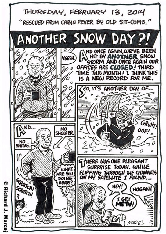 Daily Comic Journal: February 13, 2014: “Rescued From Cabin Fever By Old Sit-coms.”
