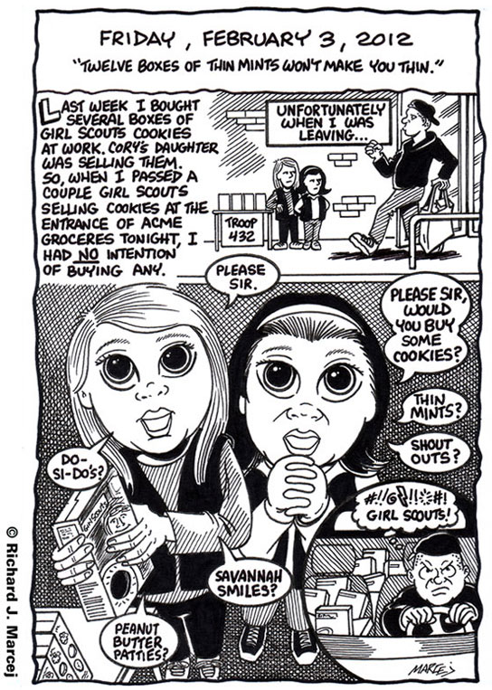 Daily Comic Journal: February 3, 2012: “Twelve Boxes Of Thin Mints Won’t Make You Thin.”