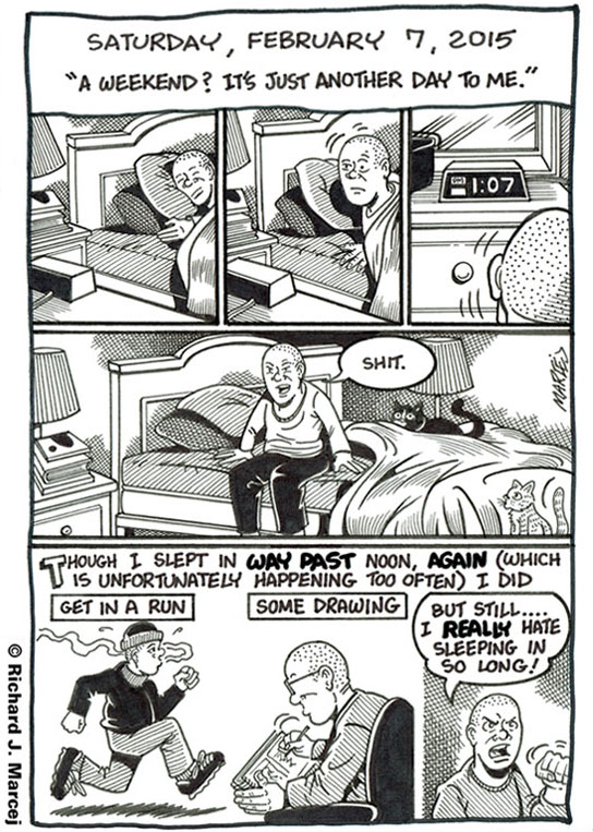Daily Comic Journal: February 7, 2015: “A Weekend? It’s Just Another Day To Me.”