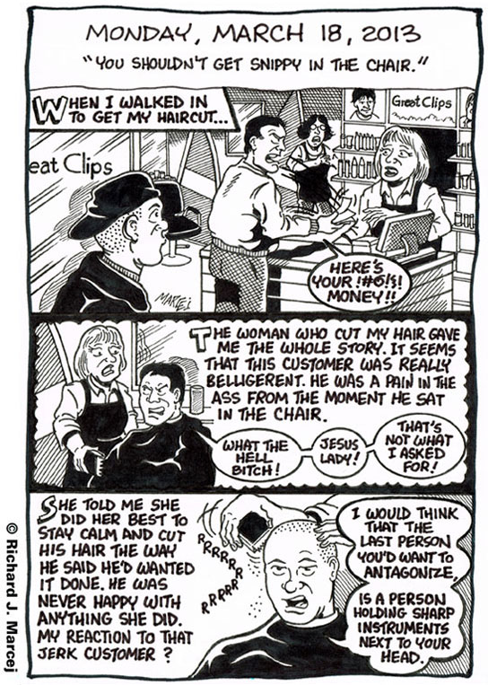 Daily Comic Journal: March 18, 2013: “You Shouldn’t Get Snippy In The Chair.”