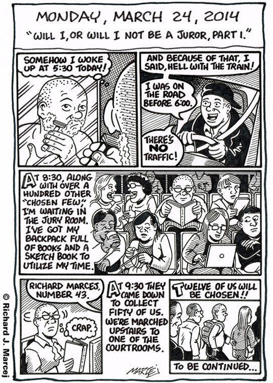 Daily Comic Journal: March 24, 2014: “Will I, Or Will I Not Be A Juror, Part 1 & 2.”
