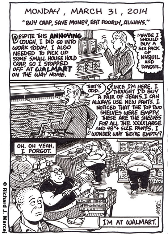Daily Comic Journal: March 31, 2014: “Buy Crap, Save Money, Eat Poorly, Always.”