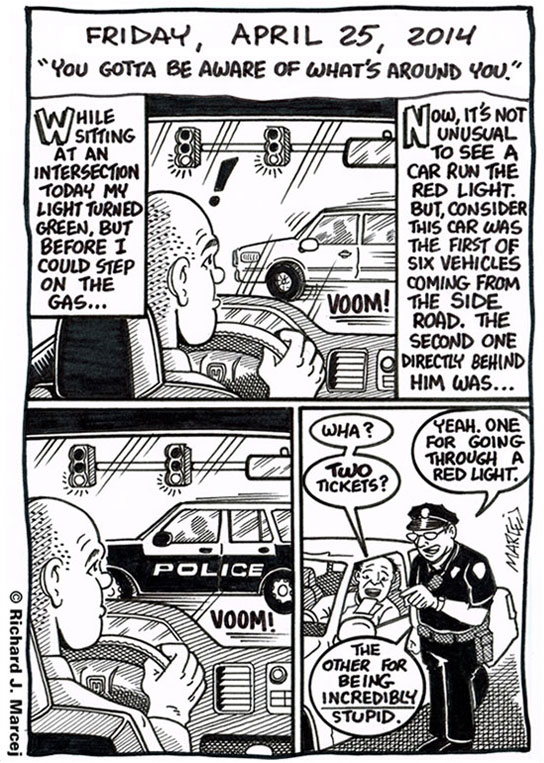 Daily Comic Journal: April 25, 2014: “You Gotta Be Aware Of What’s Around You.”