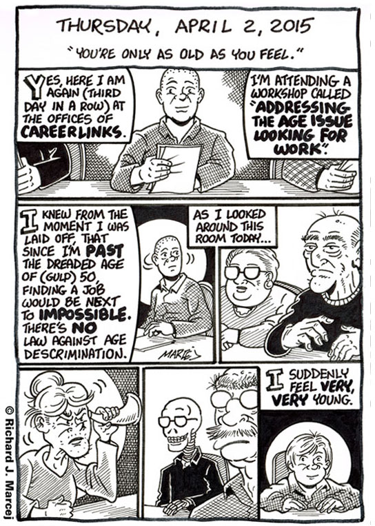 Daily Comic Journal: April 2, 2015: “You’re Only As Old As You Feel.”