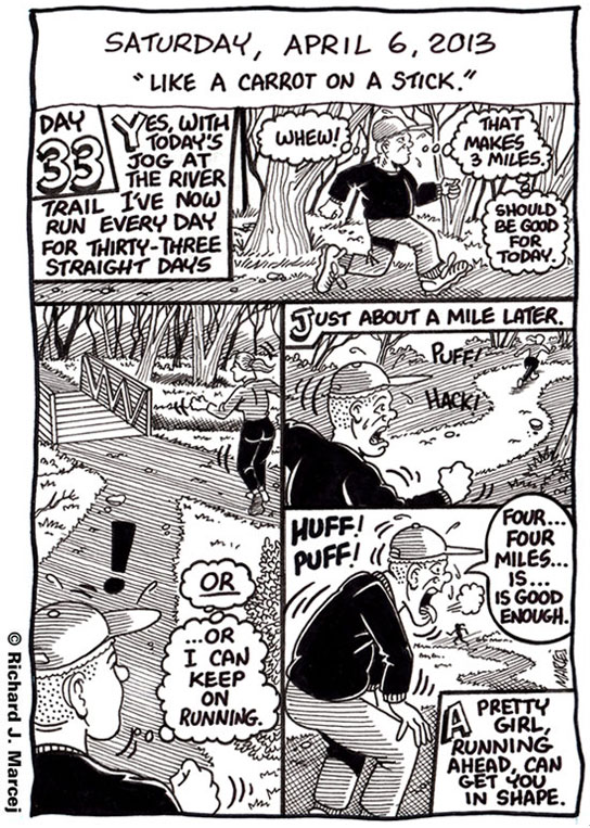 Daily Comic Journal: April 6, 2013: “Like A Carrot On A Stick.”