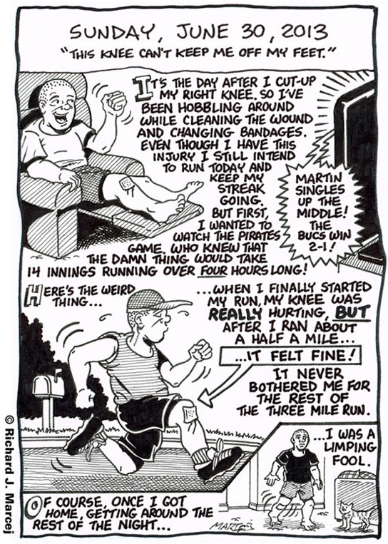 Daily Comic Journal: June 30, 2013: “This Knee Can’t Keep Me Off My Feet.”