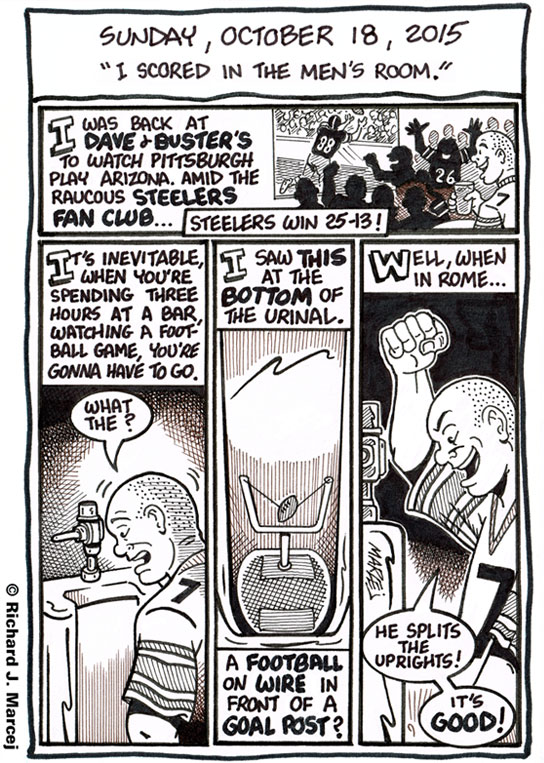 Daily Comic Journal: October 18, 2015: “I Scored In The Men’s Room.”