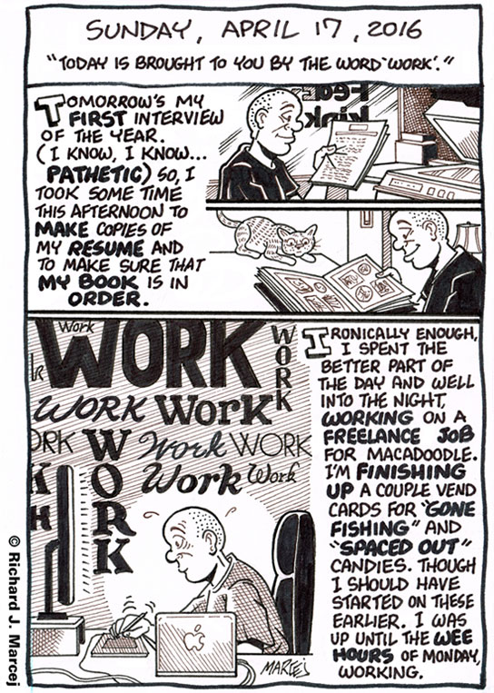 Daily Comic Journal: April 17, 2016: “Today Is Brought To You By The Word ‘Work’.”