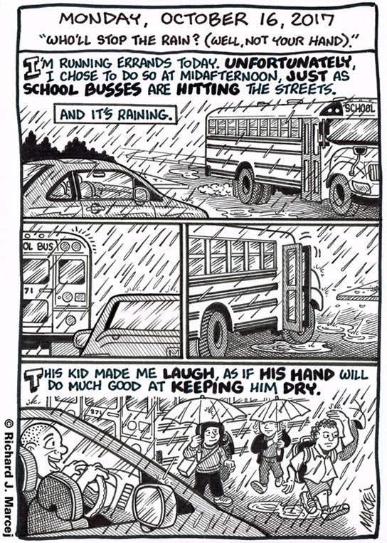 Daily Comic Journal: October 16, 2017: “Who’ll Stop The Rain? (Well, Not Your Hand).”