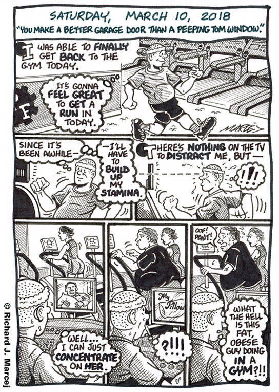 Daily Comic Journal: March 10, 2018: “You Make A Better Garage Door Than You Do A Peeping Tom Window.”