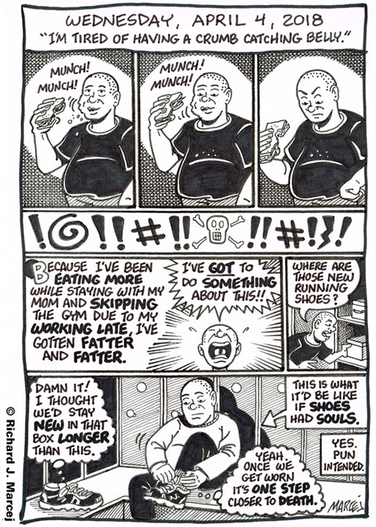 Daily Comic Journal: April 4, 2018: “I’m Tired Of Having A Crumb Catching Belly.”