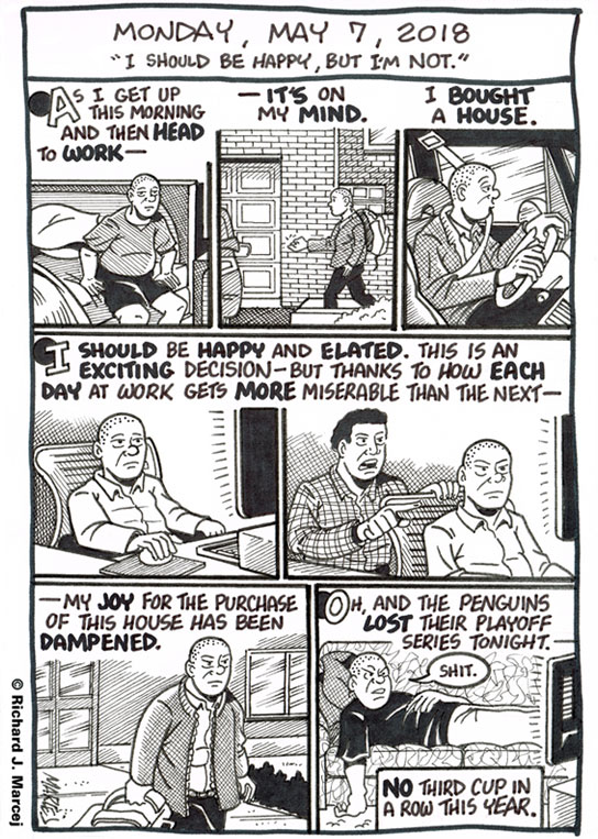 Daily Comic Journal: May 7, 2018: “I Should Be Happy, But I’m Not.”