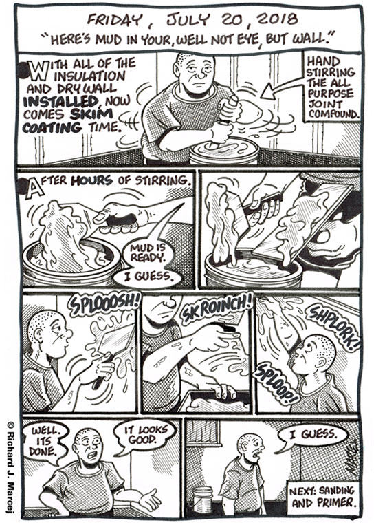 Daily Comic Journal: July 20, 2018: “Here’s Mud In Your, Well Not Eye, But Wall.”