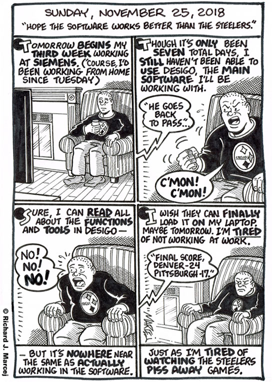 Daily Comic Journal: November 25, 2018: “Hope The Software Works Better Than The Steelers.”