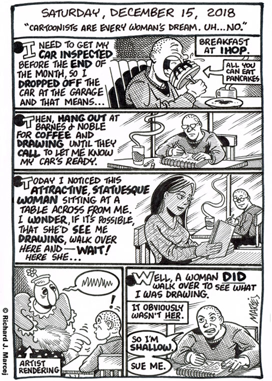 Daily Comic Journal: December 15, 2018: “Cartoonists Are Every Woman’s Dream. Uh…No.”