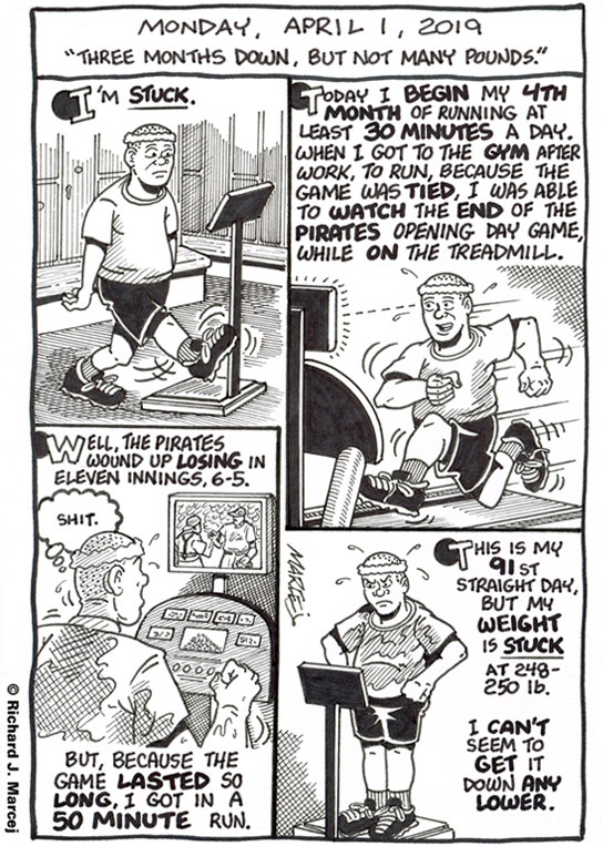 Daily Comic Journal: April 1, 2019: “Three Months Down, But Not Many Pounds.”