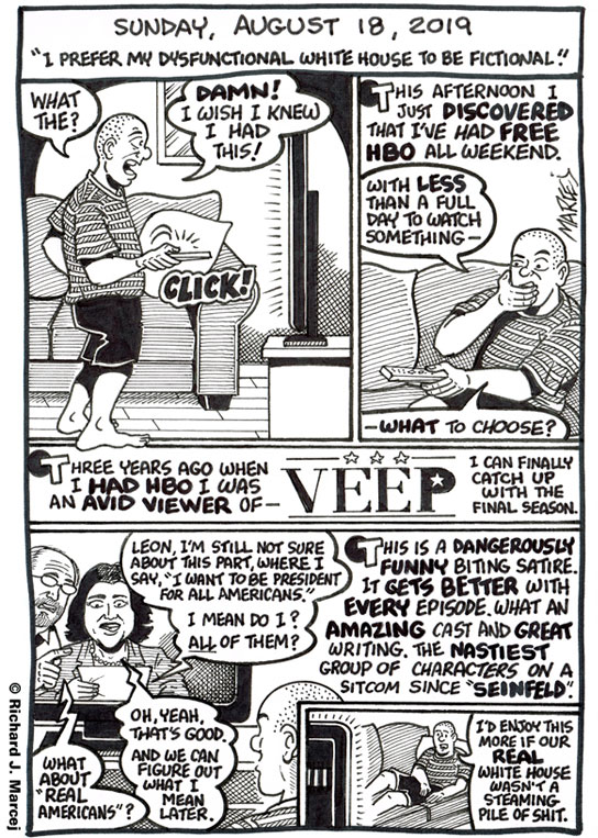 Daily Comic Journal: August 18, 2019: “I Prefer My Dysfunctional White House To Be Fictional.”
