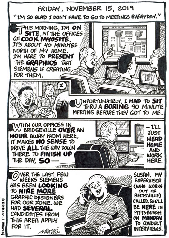 Daily Comic Journal: November 15, 2019: “I’m So Glad I Don’t Have To Go To Meetings Everyday.”