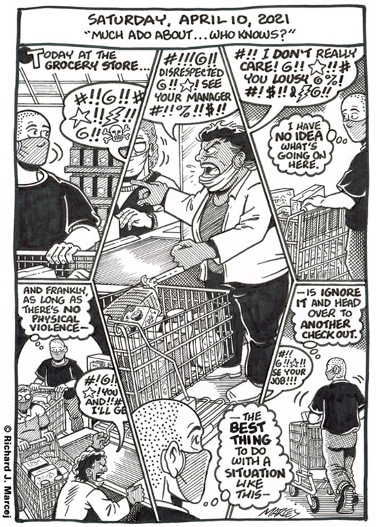 Daily Comic Journal: April 10, 2021: “Much Ado About…Who Knows?”