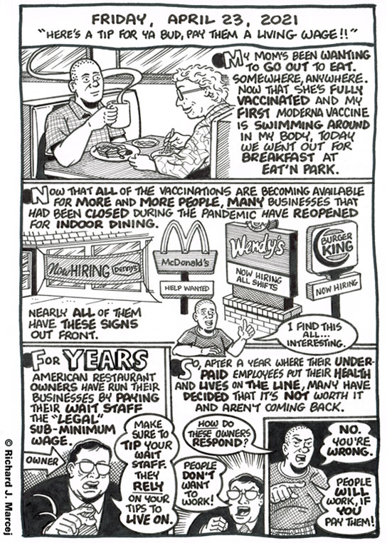 Daily Comic Journal: April 23, 2021: “Here’s A Tip For Ya Bud, Pay Them A Living Wage!!”