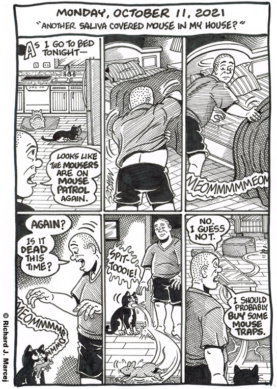 Daily Comic Journal: October 11, 2021: “Another Saliva Covered Mouse In My House?”