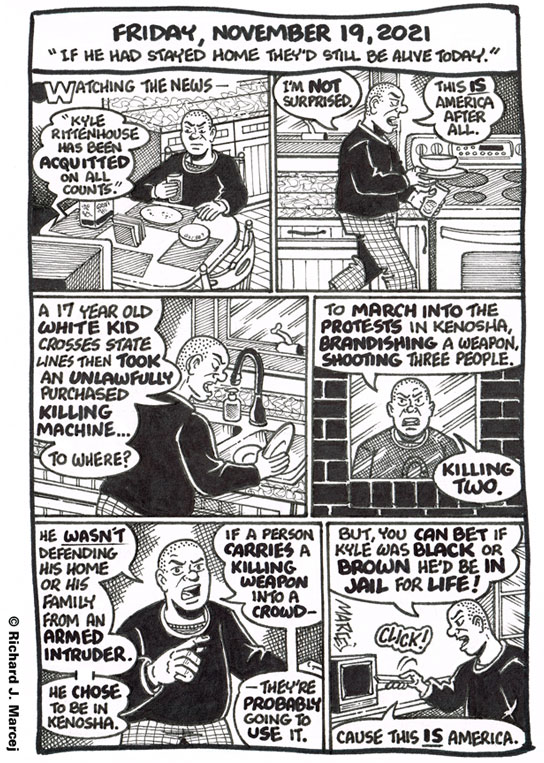 Daily Comic Journal: November 19, 2021: “If He Had Stayed Home They’d Still Be Alive Today.”